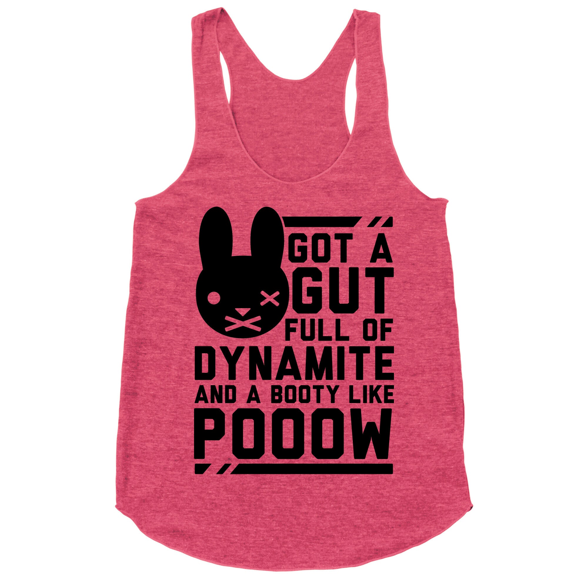 Got a Gut Full of Dynamite and a Booty Like POOOW Racerback Tank